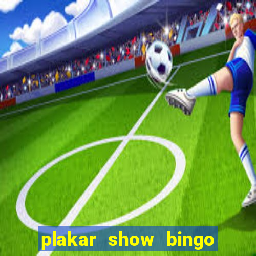 plakar show bingo ao vivo